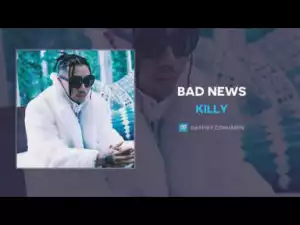 Killy - Bad News
